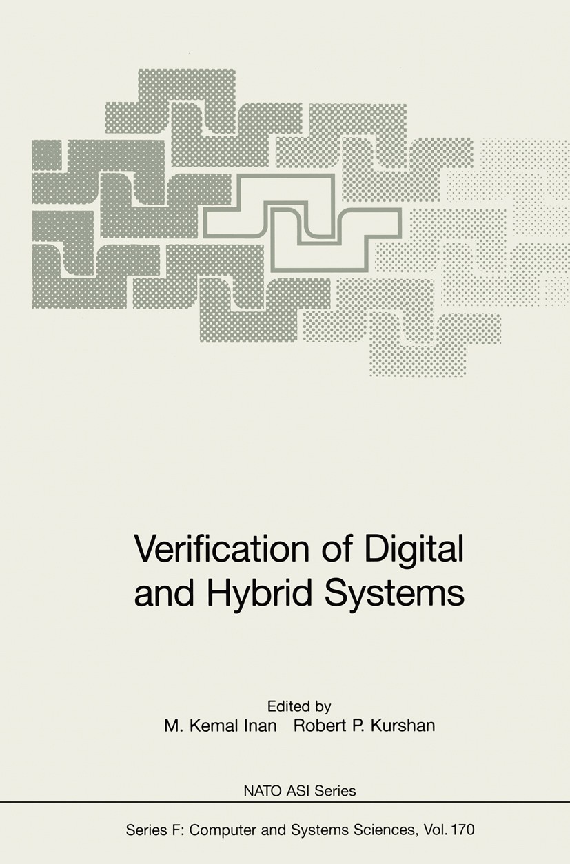 Titlebook: Verification of Digital and Hybrid Systems; M. Kemal Inan,Robert P. Kurshan Book 2000 Springer-Verlag Berlin Heidelberg 2000 algorithms.au Titlebook: Verification of Digital and Hybrid Systems; M. Kemal Inan,Robert P. Kurshan Book 2000 Springer-Verlag Berlin Heidelberg 2000 algorithms.au