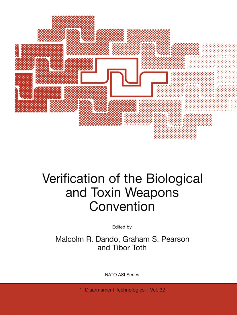 Titlebook: Verification of the Biological and Toxin Weapons Convention; Malcolm R. Dando,Graham S. Pearson,Tibor Toth (Amb Book 2000 Springer Science Titlebook: Verification of the Biological and Toxin Weapons Convention; Malcolm R. Dando,Graham S. Pearson,Tibor Toth (Amb Book 2000 Springer Science