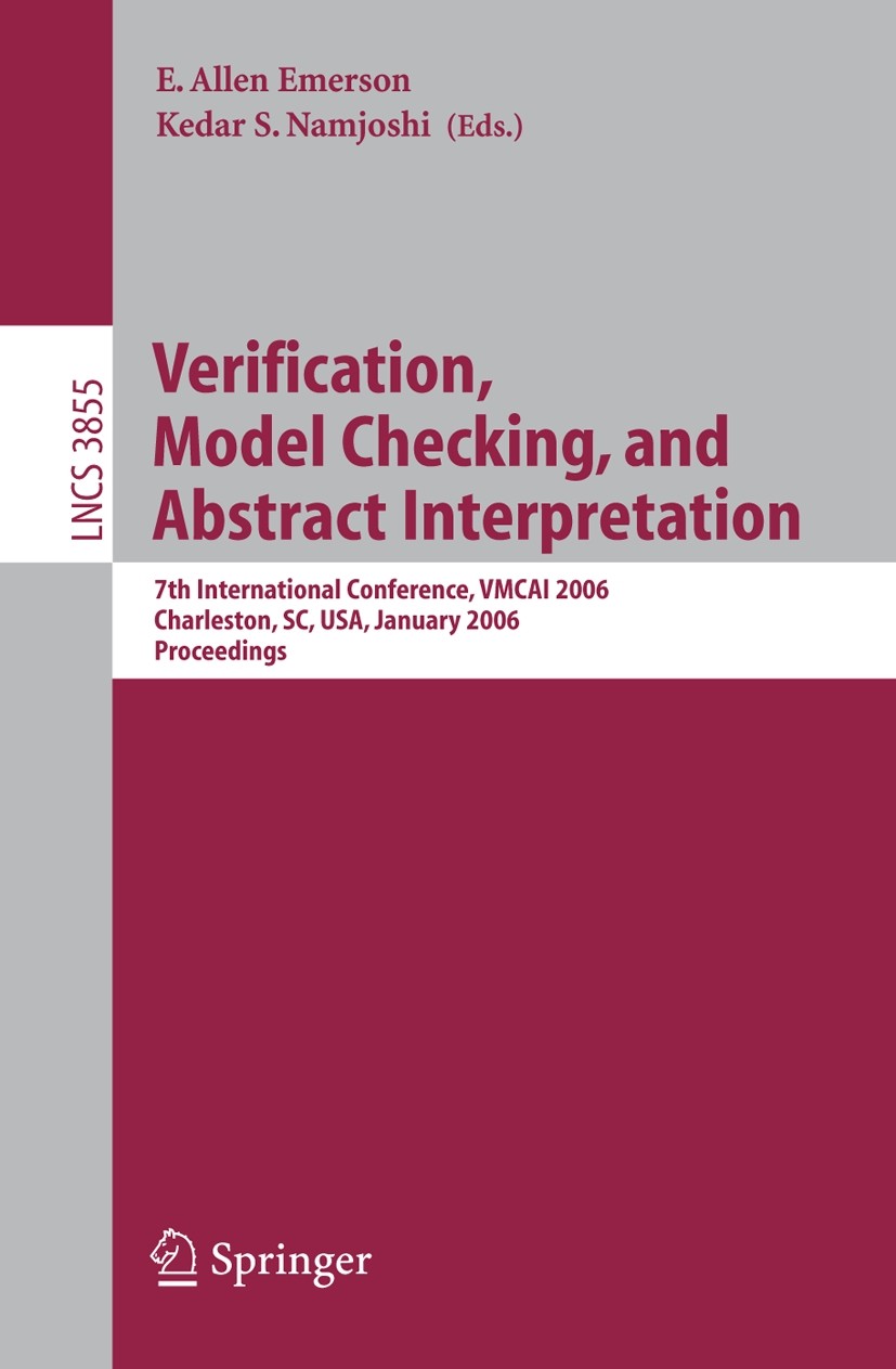 Titlebook: Verification, Model Checking, and Abstract Interpretation; 7th International Co E. Allen Emerson,Kedar S. Namjoshi Conference proceedings 2 Titlebook: Verification, Model Checking, and Abstract Interpretation; 7th International Co E. Allen Emerson,Kedar S. Namjoshi Conference proceedings 2