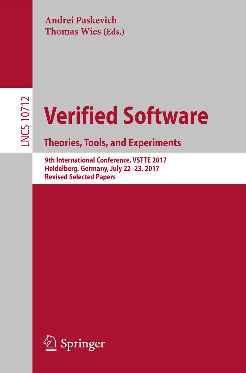 Titlebook: Verified Software. Theories, Tools, and Experiments; 9th International Co Andrei Paskevich,Thomas Wies Conference proceedings 2017 Springer Titlebook: Verified Software. Theories, Tools, and Experiments; 9th International Co Andrei Paskevich,Thomas Wies Conference proceedings 2017 Springer