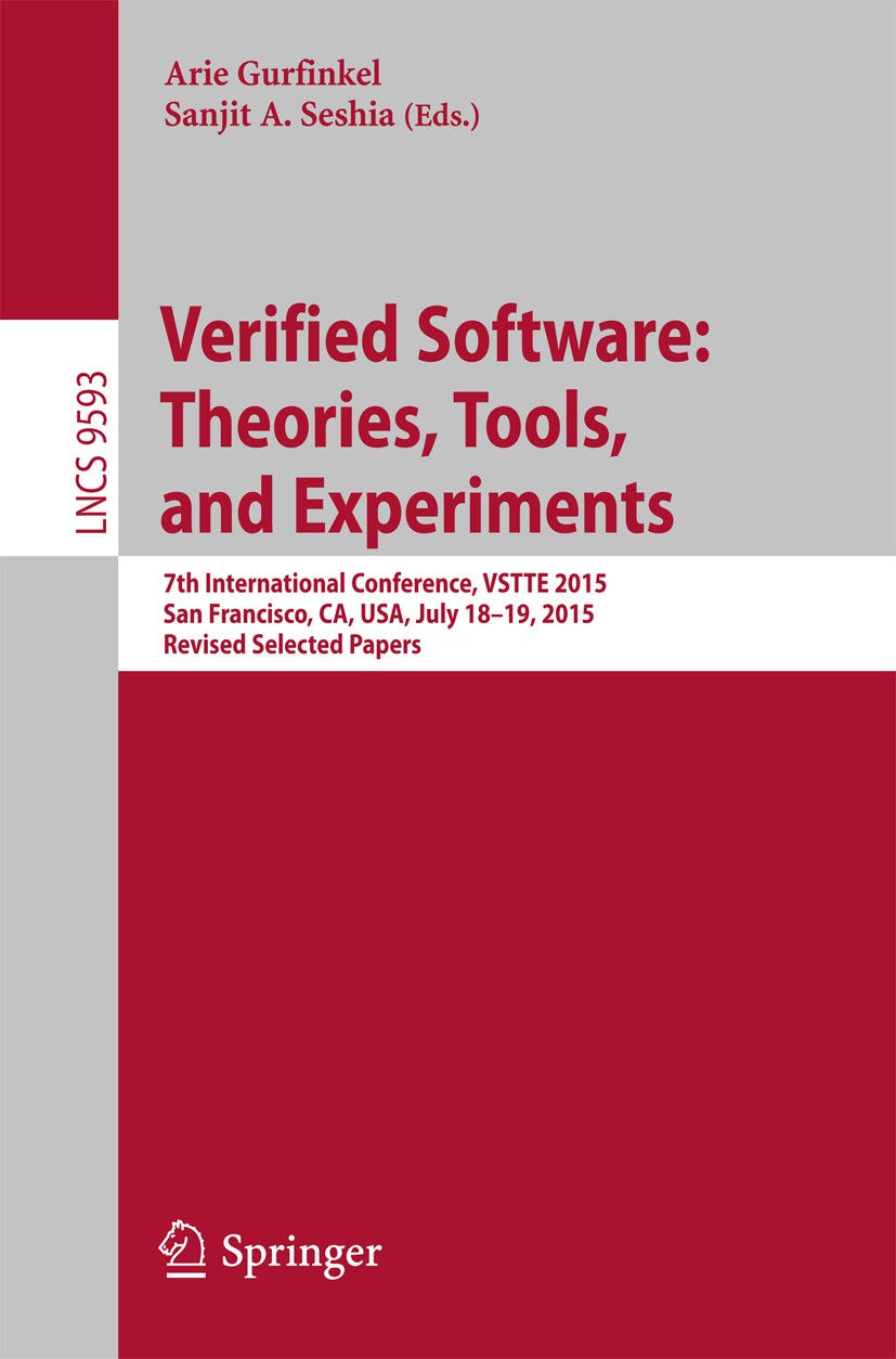 Titlebook: Verified Software: Theories, Tools, and Experiments; 7th International Co Arie Gurfinkel,Sanjit A. Seshia Conference proceedings 2016 Sprin Titlebook: Verified Software: Theories, Tools, and Experiments; 7th International Co Arie Gurfinkel,Sanjit A. Seshia Conference proceedings 2016 Sprin