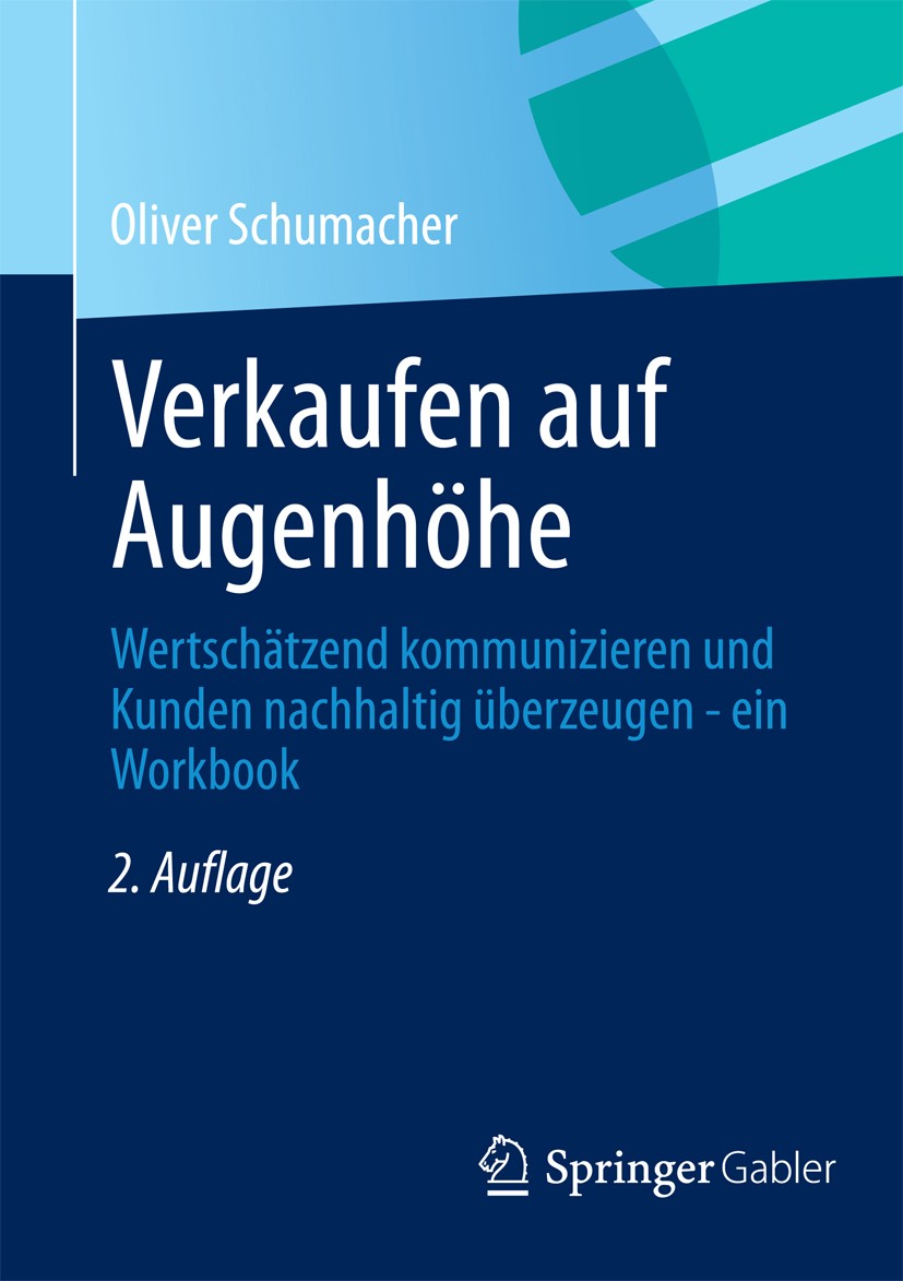 Titlebook: Verkaufen auf Augenhöhe; Wertschätzend kommun Oliver Schumacher Book 20132nd edition Springer Fachmedien Wiesbaden 2013 Arbeitsbuch.Kommuni Titlebook: Verkaufen auf Augenhöhe; Wertschätzend kommun Oliver Schumacher Book 20132nd edition Springer Fachmedien Wiesbaden 2013 Arbeitsbuch.Kommuni