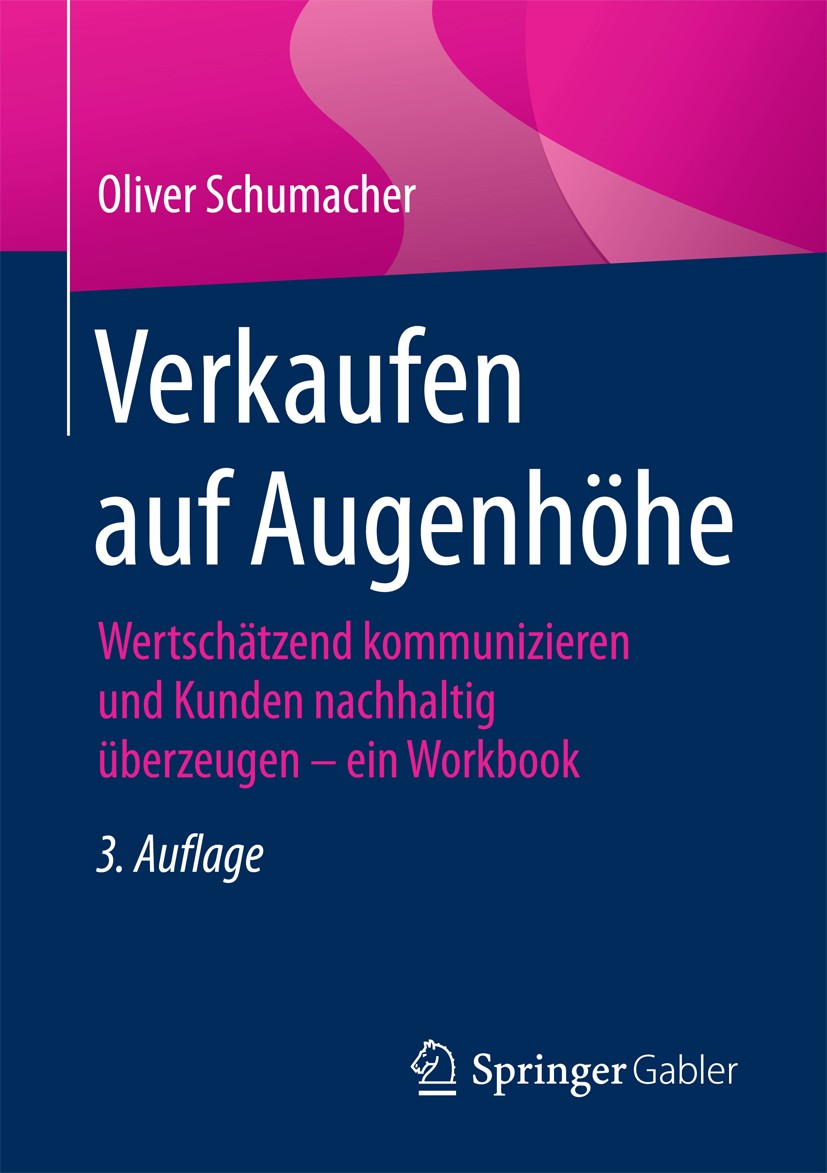 Titlebook: Verkaufen auf Augenhöhe; Wertschätzend kommun Oliver Schumacher Book 2017Latest edition Springer Fachmedien Wiesbaden 2017 Arbeitsbuch.Komm Titlebook: Verkaufen auf Augenhöhe; Wertschätzend kommun Oliver Schumacher Book 2017Latest edition Springer Fachmedien Wiesbaden 2017 Arbeitsbuch.Komm