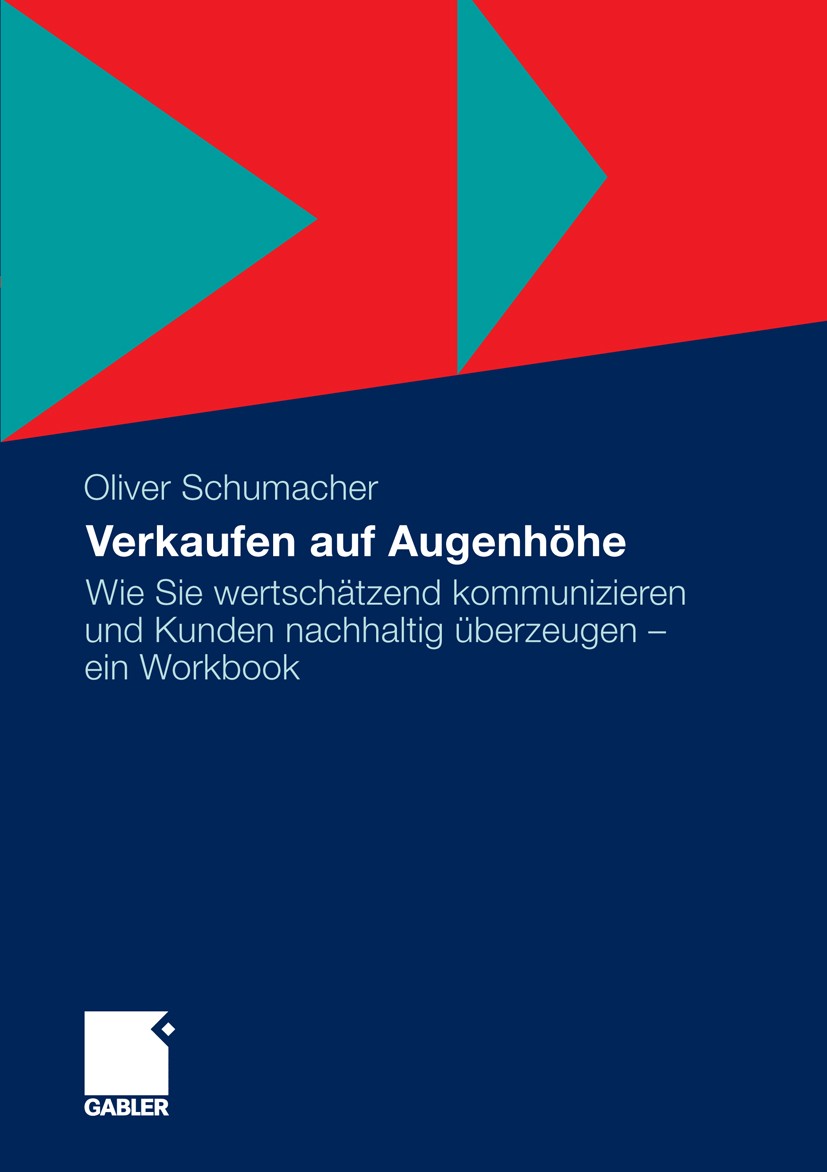Titlebook: Verkaufen auf Augenhöhe; Wie Sie wertschätzen Oliver Schumacher Book 20111st edition Gabler Verlag | Springer Fachmedien Wiesbaden GmbH, Wi Titlebook: Verkaufen auf Augenhöhe; Wie Sie wertschätzen Oliver Schumacher Book 20111st edition Gabler Verlag | Springer Fachmedien Wiesbaden GmbH, Wi