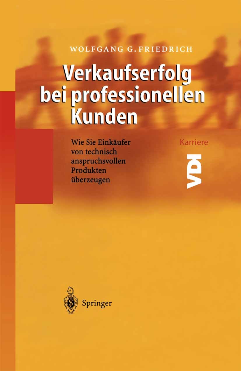 Titlebook: Verkaufserfolg bei professionellen Kunden; Wie Sie Einkäufer vo Wolfgang G. Friedrich Book 2003 Springer-Verlag Berlin Heidelberg 2003 Bezi Titlebook: Verkaufserfolg bei professionellen Kunden; Wie Sie Einkäufer vo Wolfgang G. Friedrich Book 2003 Springer-Verlag Berlin Heidelberg 2003 Bezi