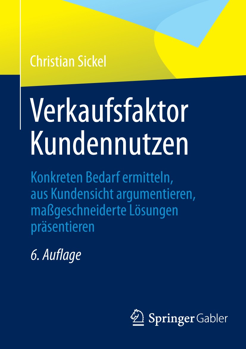 Titlebook: Verkaufsfaktor Kundennutzen; Konkreten Bedarf erm Christian Sickel Book 2013Latest edition Springer Fachmedien Wiesbaden 2013 Bedarfsanalys Titlebook: Verkaufsfaktor Kundennutzen; Konkreten Bedarf erm Christian Sickel Book 2013Latest edition Springer Fachmedien Wiesbaden 2013 Bedarfsanalys
