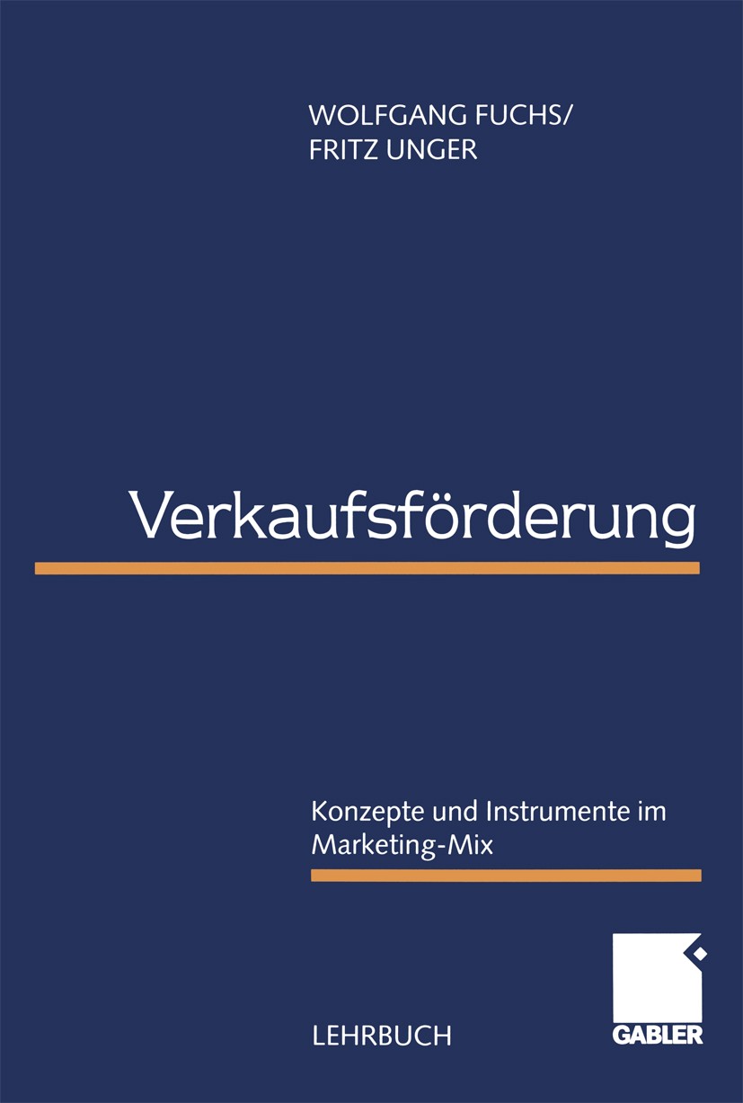 Titlebook: Verkaufsförderung; Konzepte und Instrum Wolfgang Fuchs,Fritz Unger Textbook 1999 Springer Fachmedien Wiesbaden 1999 Handel.Kampagnen.Konsum Titlebook: Verkaufsförderung; Konzepte und Instrum Wolfgang Fuchs,Fritz Unger Textbook 1999 Springer Fachmedien Wiesbaden 1999 Handel.Kampagnen.Konsum
