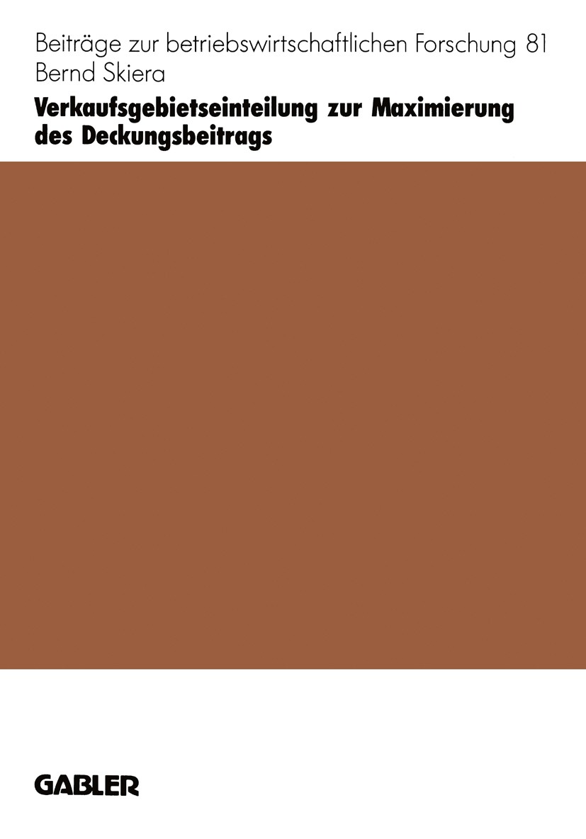 Titlebook: Verkaufsgebietseinteilung zur Maximierung des Deckungsbeitrags; Bernd Skiera Book 1996 Betriebswirtschaftlicher Verlag Dr. Th. Gabler GmbH Titlebook: Verkaufsgebietseinteilung zur Maximierung des Deckungsbeitrags; Bernd Skiera Book 1996 Betriebswirtschaftlicher Verlag Dr. Th. Gabler GmbH