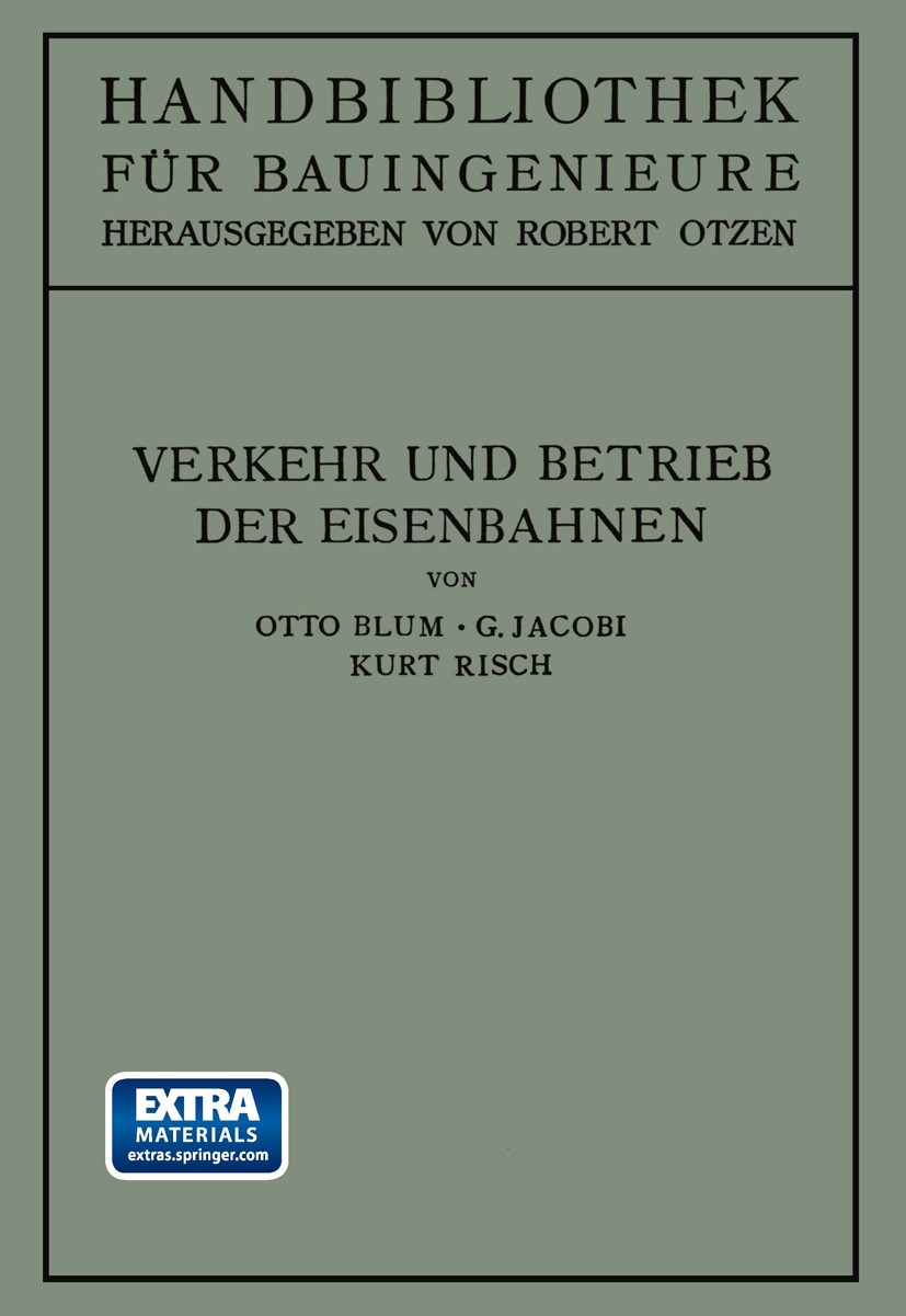 Titlebook: Verkehr und Betrieb der Eisenbahnen; Otto Blum,G. Jacobi,Kurt Risch Book 1925 Springer-Verlag Berlin Heidelberg 1925 Eisenbahn.Eisenbahnen Titlebook: Verkehr und Betrieb der Eisenbahnen; Otto Blum,G. Jacobi,Kurt Risch Book 1925 Springer-Verlag Berlin Heidelberg 1925 Eisenbahn.Eisenbahnen