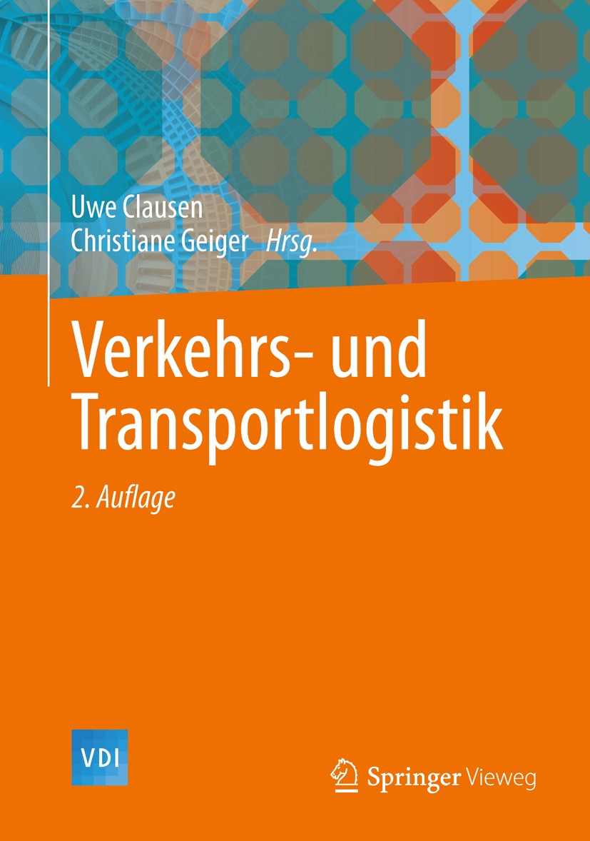 Titlebook: Verkehrs- und Transportlogistik; Uwe Clausen,Christiane Geiger Book 2013Latest edition Springer-Verlag Berlin Heidelberg 2013 Güterverkehr Titlebook: Verkehrs- und Transportlogistik; Uwe Clausen,Christiane Geiger Book 2013Latest edition Springer-Verlag Berlin Heidelberg 2013 Güterverkehr