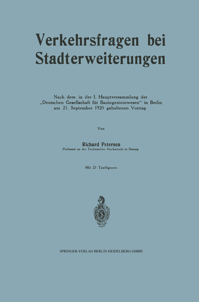 Titlebook: Verkehrsfragen bei Stadterweiterungen, erläutert an Beispielen von Zürich und Danzig; Nach dem in der I. H Richard Petersen Book 1921Latest Titlebook: Verkehrsfragen bei Stadterweiterungen, erläutert an Beispielen von Zürich und Danzig; Nach dem in der I. H Richard Petersen Book 1921Latest