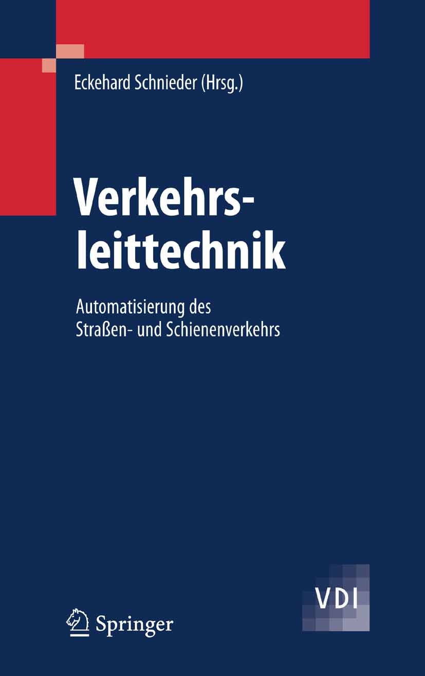 Titlebook: Verkehrsleittechnik; Automatisierung des Eckehard Schnieder Book 2007 Springer-Verlag Berlin Heidelberg 2007 Automatisierung.Betriebsmanag Titlebook: Verkehrsleittechnik; Automatisierung des Eckehard Schnieder Book 2007 Springer-Verlag Berlin Heidelberg 2007 Automatisierung.Betriebsmanag