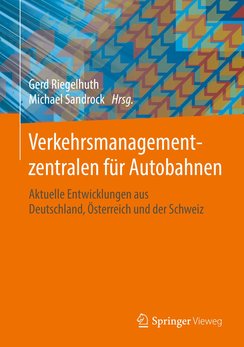 Titlebook: Verkehrsmanagementzentralen für Autobahnen; Aktuelle Entwicklung Gerd Riegelhuth,Michael Sandrock Book 2018 Springer Fachmedien Wiesbaden G Titlebook: Verkehrsmanagementzentralen für Autobahnen; Aktuelle Entwicklung Gerd Riegelhuth,Michael Sandrock Book 2018 Springer Fachmedien Wiesbaden G