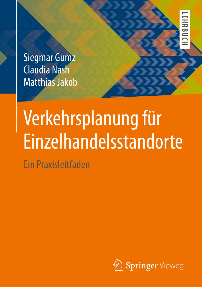 Titlebook: Verkehrsplanung für Einzelhandelsstandorte; Ein Praxisleitfaden Siegmar Gumz,Claudia Nash,Matthias Jakob Book 2020 Springer Fachmedien Wies Titlebook: Verkehrsplanung für Einzelhandelsstandorte; Ein Praxisleitfaden Siegmar Gumz,Claudia Nash,Matthias Jakob Book 2020 Springer Fachmedien Wies