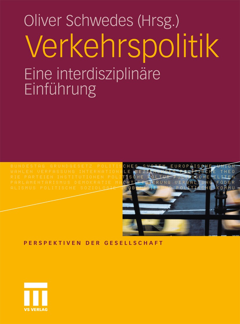 Titlebook: Verkehrspolitik; Eine interdisziplinä Oliver Schwedes Book 20111st edition VS Verlag für Sozialwissenschaften | Springer Fachmedien Wiesbad Titlebook: Verkehrspolitik; Eine interdisziplinä Oliver Schwedes Book 20111st edition VS Verlag für Sozialwissenschaften | Springer Fachmedien Wiesbad