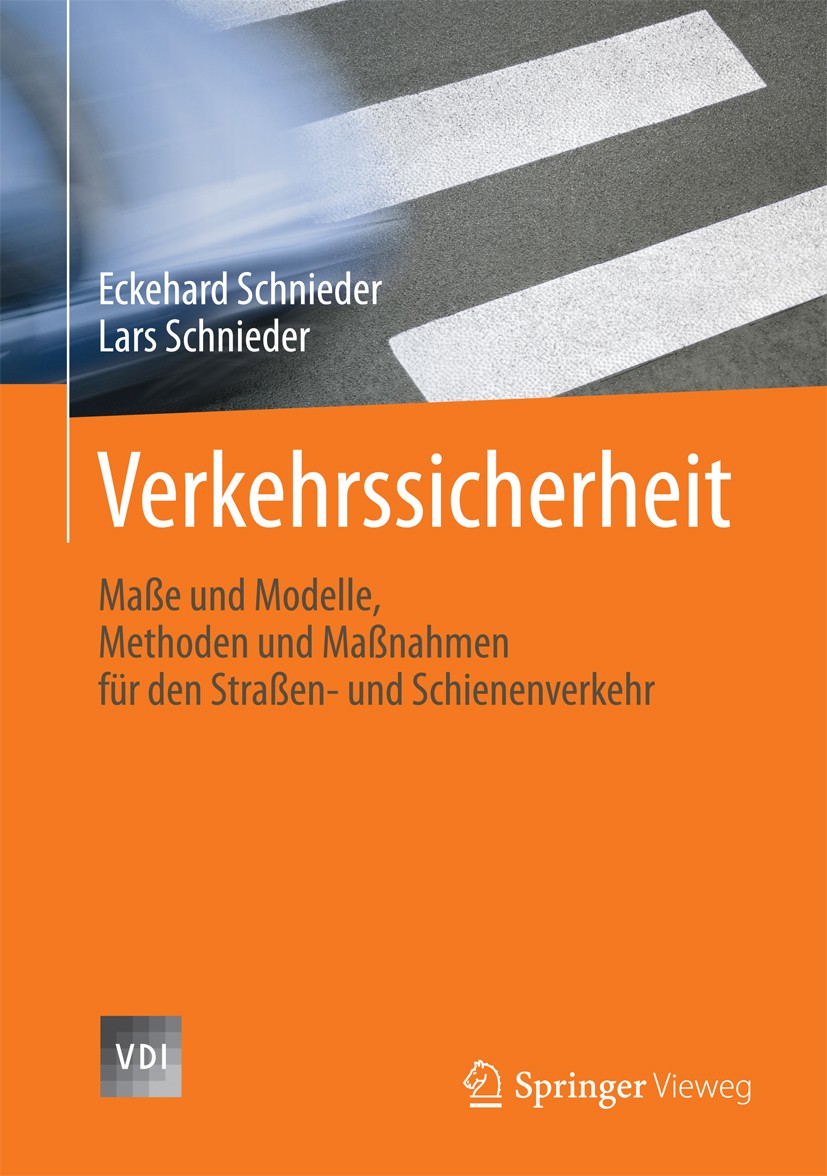 Titlebook: Verkehrssicherheit; Maße und Modelle, Me Eckehard Schnieder,Lars Schnieder Book 2013 Springer-Verlag Berlin Heidelberg 2013 Landverkehr.Ris Titlebook: Verkehrssicherheit; Maße und Modelle, Me Eckehard Schnieder,Lars Schnieder Book 2013 Springer-Verlag Berlin Heidelberg 2013 Landverkehr.Ris