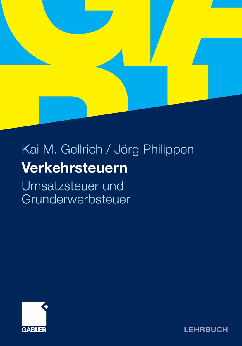Titlebook: Verkehrsteuern; Umsatzsteuer und Gru Kai M. Gellrich,Jörg Philippen Book 2011 Gabler Verlag | Springer Fachmedien Wiesbaden GmbH, Wiesbaden Titlebook: Verkehrsteuern; Umsatzsteuer und Gru Kai M. Gellrich,Jörg Philippen Book 2011 Gabler Verlag | Springer Fachmedien Wiesbaden GmbH, Wiesbaden