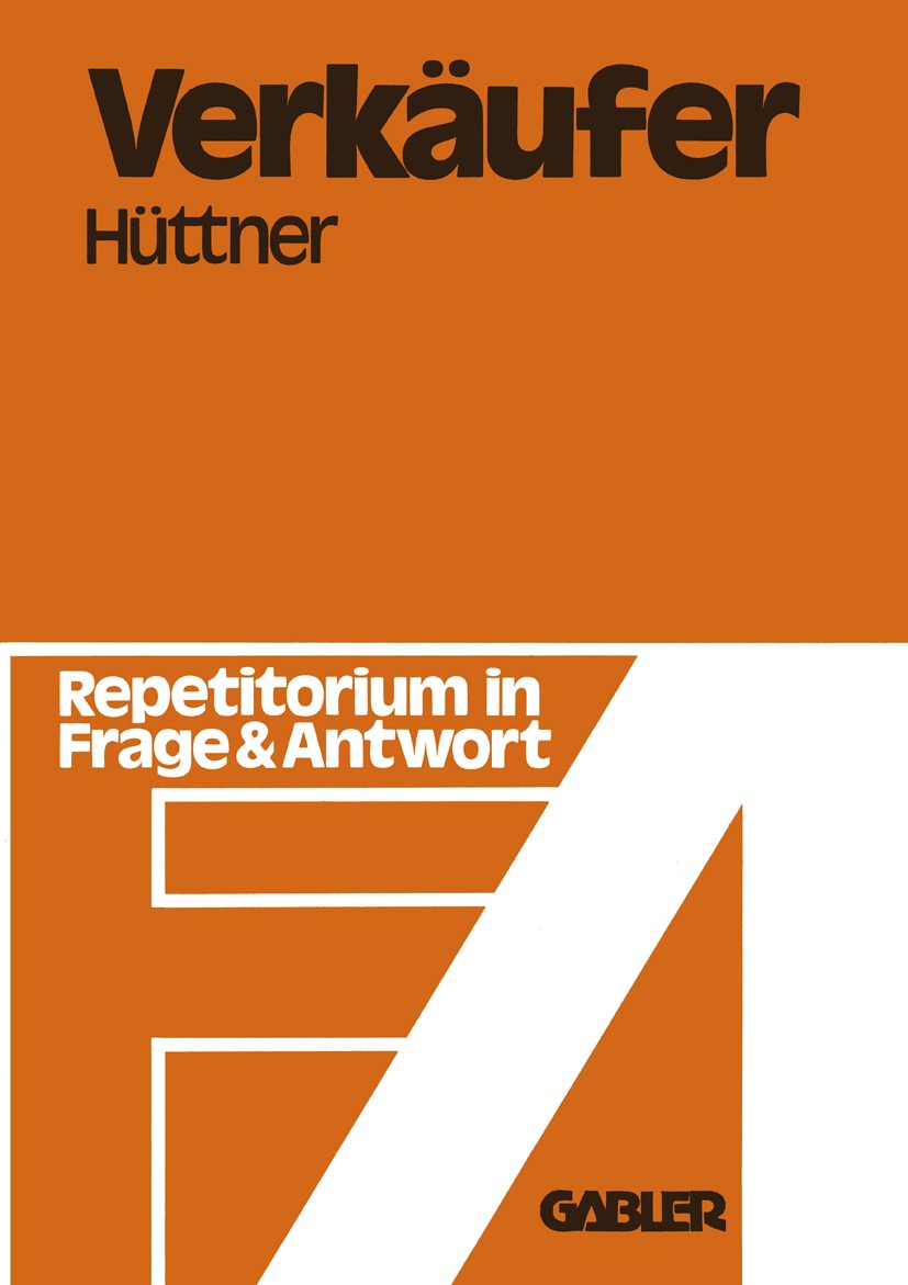 Titlebook: Verkäufer; Repetitorium in Frag Erich Hüttner Book 1979 Betriebswirtschaftlicher Verlag Dr. Th. Gabler, Wiesbaden 1979 Einkauf.Verkauf.Verk Titlebook: Verkäufer; Repetitorium in Frag Erich Hüttner Book 1979 Betriebswirtschaftlicher Verlag Dr. Th. Gabler, Wiesbaden 1979 Einkauf.Verkauf.Verk