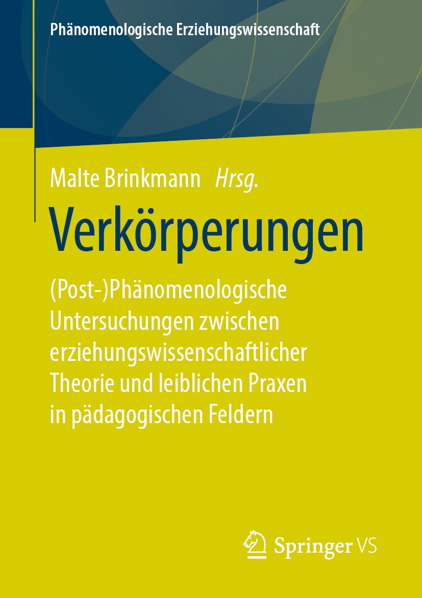 Titlebook: Verkörperungen; (Post-)Phänomenologi Malte Brinkmann Book 2019 Der/die Herausgeber bzw. der/die Autor(en), exklusiv lizenziert an Springer Titlebook: Verkörperungen; (Post-)Phänomenologi Malte Brinkmann Book 2019 Der/die Herausgeber bzw. der/die Autor(en), exklusiv lizenziert an Springer