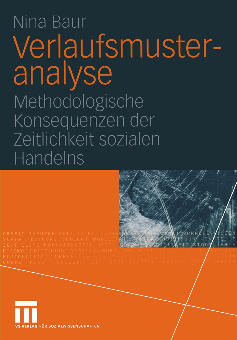 Titlebook: Verlaufsmusteranalyse; Methodologische Kons Nina Baur Book 2005 VS Verlag für Sozialwissenschaften | Springer Fachmedien Wiesbaden GmbH, Wi Titlebook: Verlaufsmusteranalyse; Methodologische Kons Nina Baur Book 2005 VS Verlag für Sozialwissenschaften | Springer Fachmedien Wiesbaden GmbH, Wi