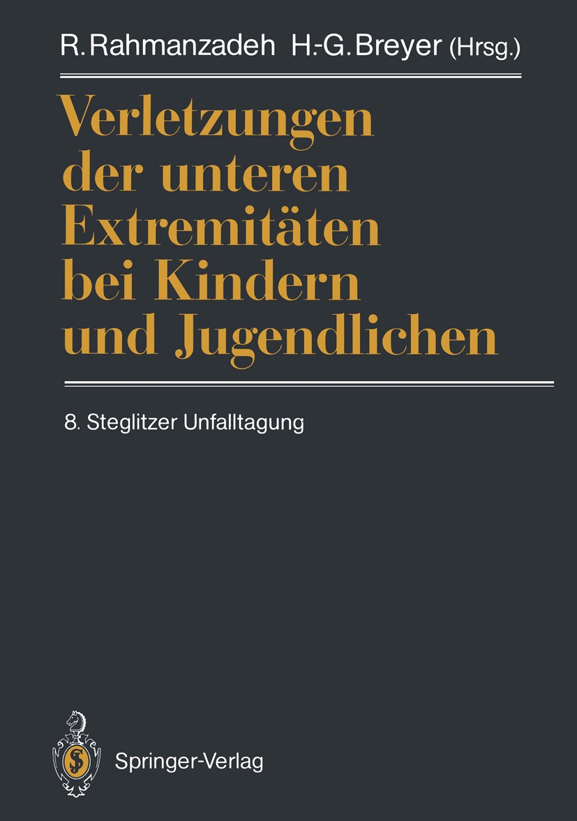 Titlebook: Verletzungen der unteren Extremitäten bei Kindern und Jugendlichen; 8. Steglitzer Unfall R. Rahmanzadeh,H.-G. Breyer Conference proceedings Titlebook: Verletzungen der unteren Extremitäten bei Kindern und Jugendlichen; 8. Steglitzer Unfall R. Rahmanzadeh,H.-G. Breyer Conference proceedings
