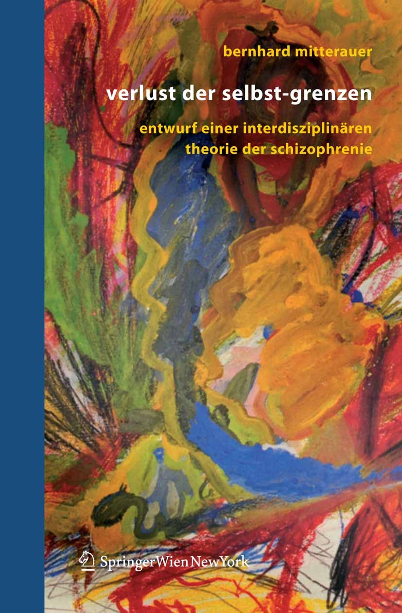 Titlebook: Verlust der Selbst-Grenzen; Entwurf einer interd Bernhard J. Mitterauer Book 2005 Springer-Verlag Vienna 2005 Experiment.Experimente.Forsch Titlebook: Verlust der Selbst-Grenzen; Entwurf einer interd Bernhard J. Mitterauer Book 2005 Springer-Verlag Vienna 2005 Experiment.Experimente.Forsch
