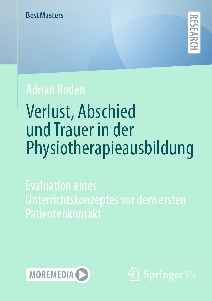 Titlebook: Verlust, Abschied und Trauer in der Physiotherapieausbildung; Evaluation eines Unt Adrian Roden Book 2024 Der/die Herausgeber bzw. der/die Titlebook: Verlust, Abschied und Trauer in der Physiotherapieausbildung; Evaluation eines Unt Adrian Roden Book 2024 Der/die Herausgeber bzw. der/die