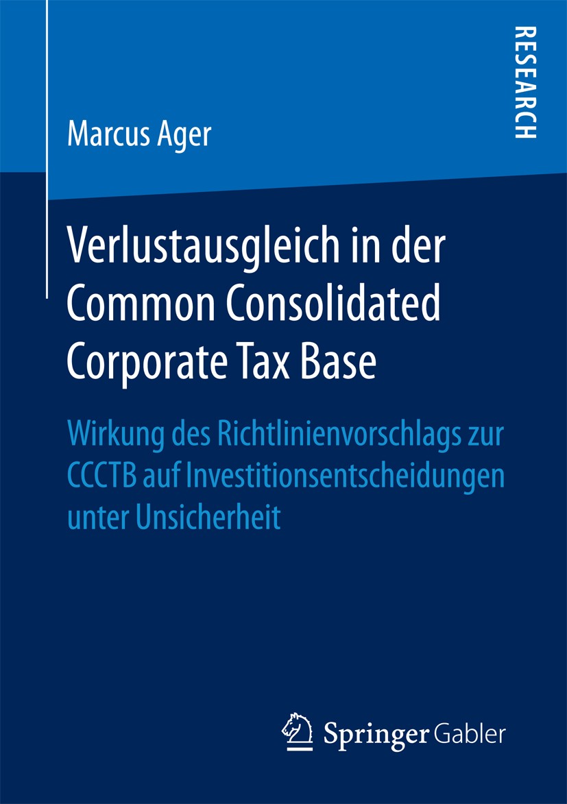Titlebook: Verlustausgleich in der Common Consolidated Corporate Tax Base; Wirkung des Richtlin Marcus Ager Book 2017 Springer Fachmedien Wiesbaden Gm Titlebook: Verlustausgleich in der Common Consolidated Corporate Tax Base; Wirkung des Richtlin Marcus Ager Book 2017 Springer Fachmedien Wiesbaden Gm