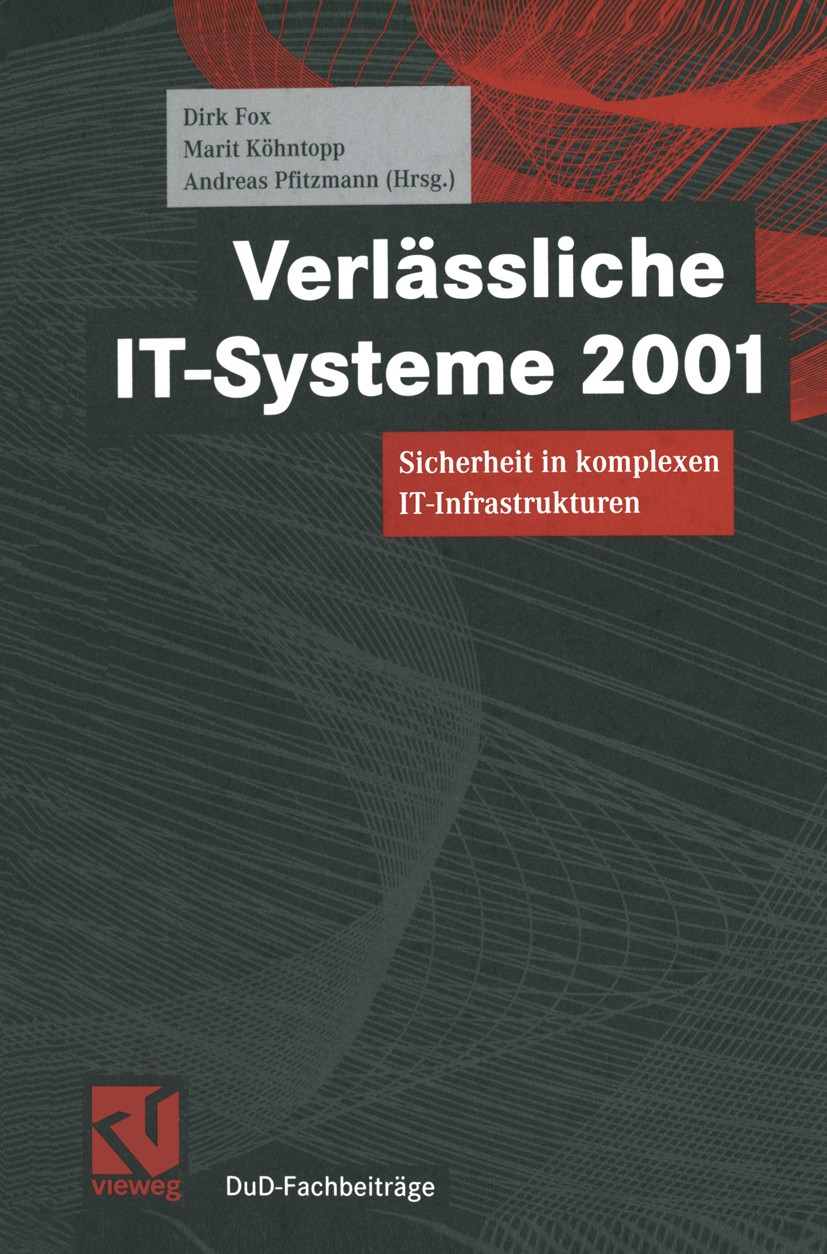 Titlebook: Verlässliche IT-Systeme 2001; Sicherheit in komple Dirk Fox,Marit Köhntopp,Andreas Pfitzmann Book 2001 Springer Fachmedien Wiesbaden 2001 A Titlebook: Verlässliche IT-Systeme 2001; Sicherheit in komple Dirk Fox,Marit Köhntopp,Andreas Pfitzmann Book 2001 Springer Fachmedien Wiesbaden 2001 A