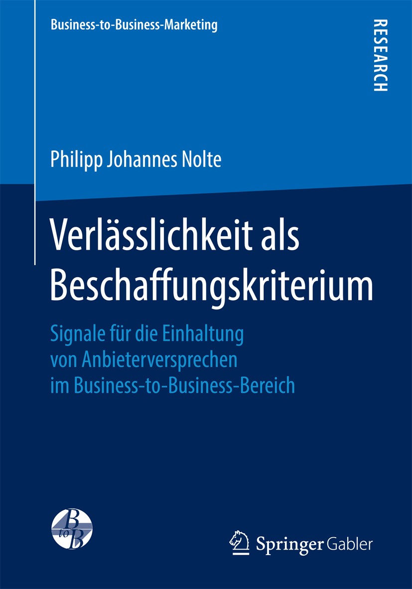 Titlebook: Verlässlichkeit als Beschaffungskriterium; Signale für die Einh Philipp Johannes Nolte Book 2016 Springer Fachmedien Wiesbaden 2016 Leistun Titlebook: Verlässlichkeit als Beschaffungskriterium; Signale für die Einh Philipp Johannes Nolte Book 2016 Springer Fachmedien Wiesbaden 2016 Leistun