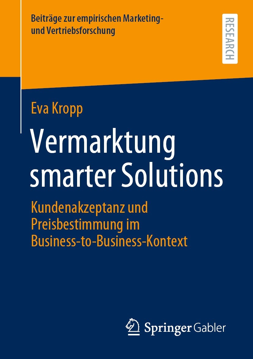 Titlebook: Vermarktung smarter Solutions; Kundenakzeptanz und Eva Kropp Book 2021 Der/die Herausgeber bzw. der/die Autor(en), exklusiv lizenziert an Titlebook: Vermarktung smarter Solutions; Kundenakzeptanz und Eva Kropp Book 2021 Der/die Herausgeber bzw. der/die Autor(en), exklusiv lizenziert an