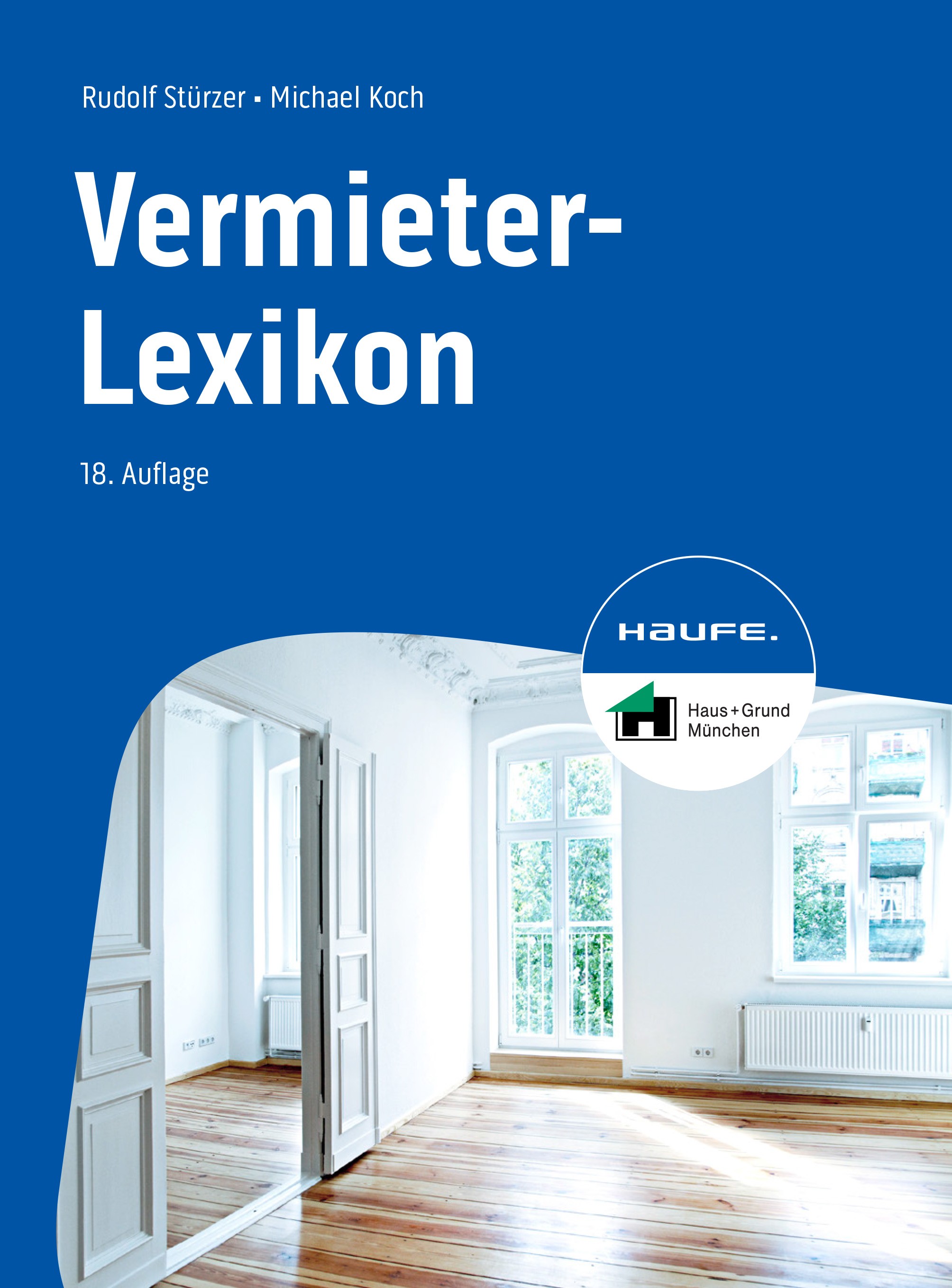 Titlebook: Vermieter-Lexikon; Rudolf Stürzer,Michael Koch Book 2023Latest edition Haufe-Lexware GmbH & Co. KG, Freiburg 2023 Mietrechtsanpassungsgese Titlebook: Vermieter-Lexikon; Rudolf Stürzer,Michael Koch Book 2023Latest edition Haufe-Lexware GmbH & Co. KG, Freiburg 2023 Mietrechtsanpassungsgese