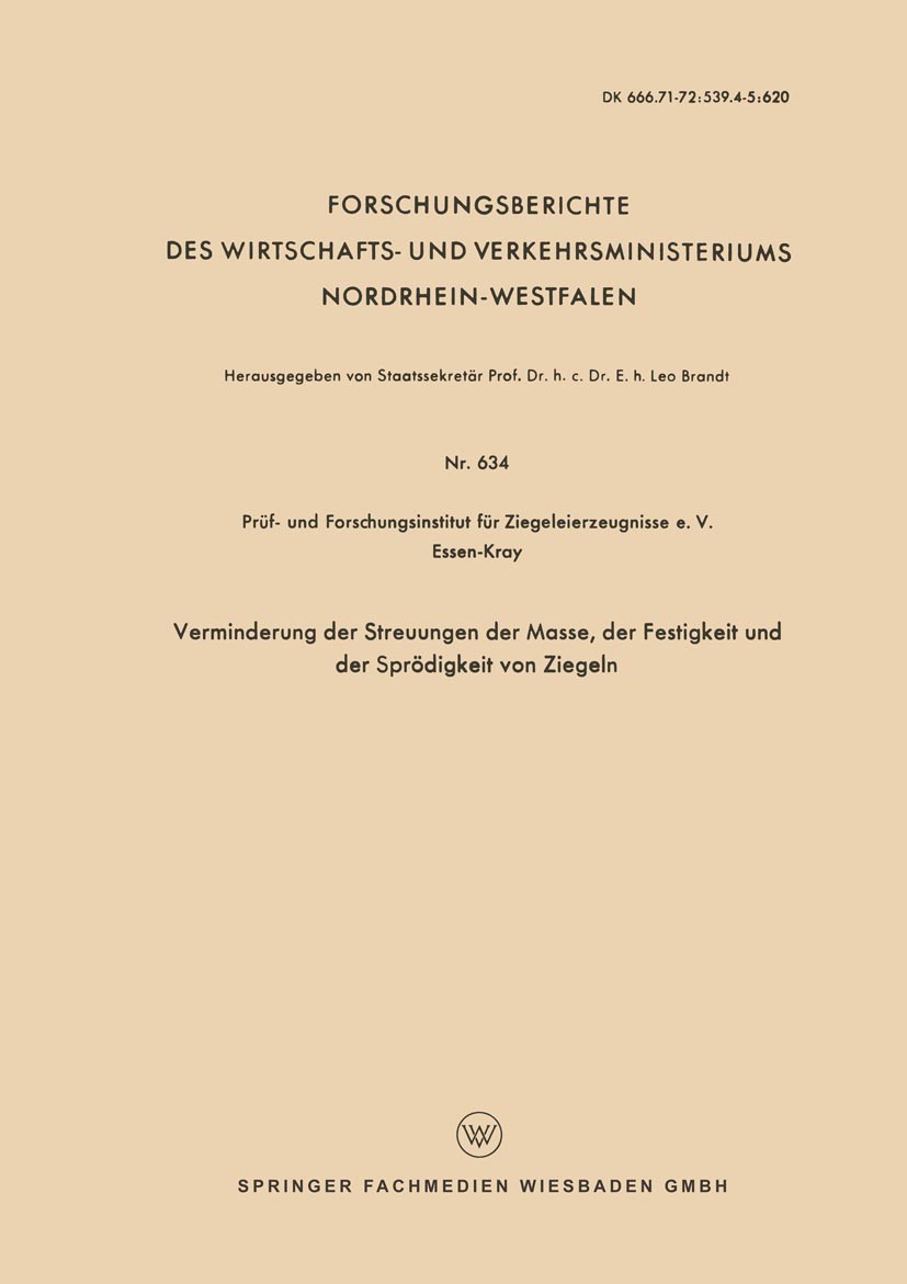 Titlebook: Verminderung der Streuungen der Masse, der Festigkeit und der Sprödigkeit von Ziegeln; Prüf- und Forschungsinstitut für Ziegeleierzeugnis Titlebook: Verminderung der Streuungen der Masse, der Festigkeit und der Sprödigkeit von Ziegeln; Prüf- und Forschungsinstitut für Ziegeleierzeugnis