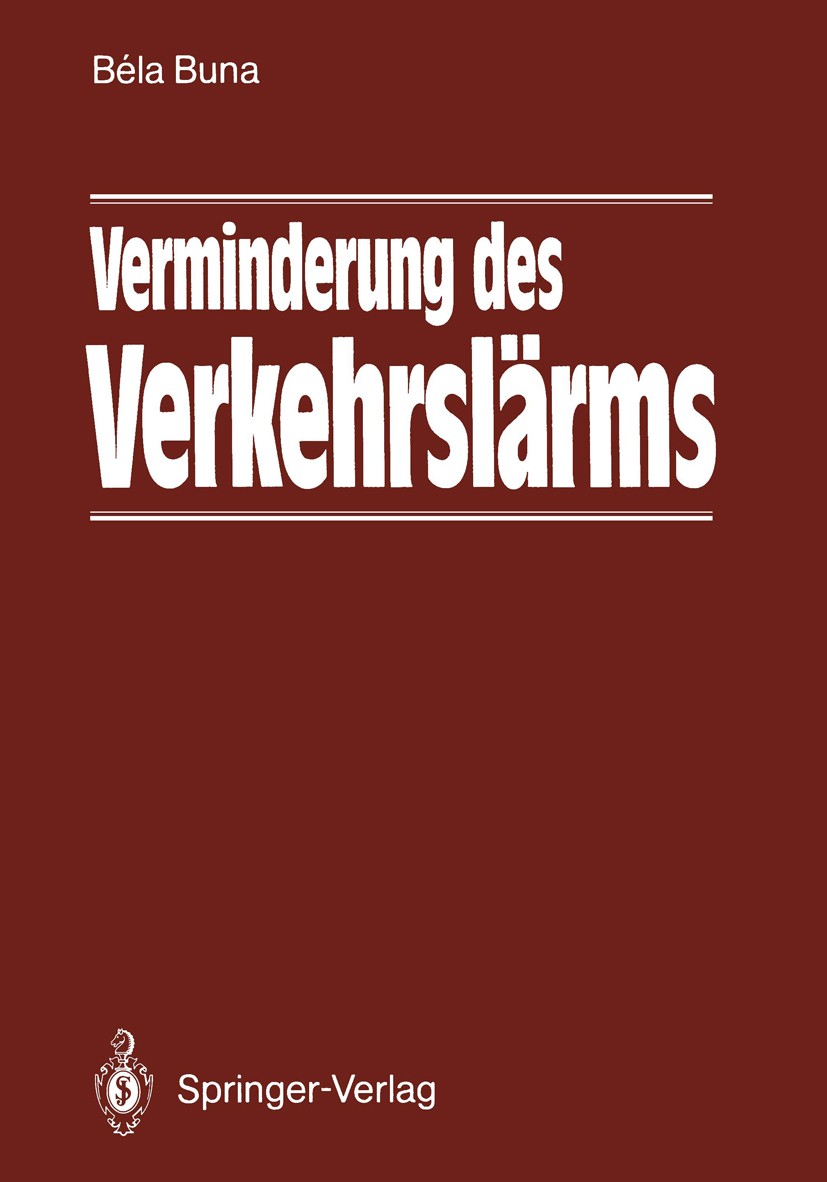 Titlebook: Verminderung des Verkehrslärms; Béla Buna Book 1988 Akadémiai Kiadó, Budapest 1988 Fahrzeug.Handel.Kraftfahrzeug.Luftverkehr.Lärm.Motor.Re Titlebook: Verminderung des Verkehrslärms; Béla Buna Book 1988 Akadémiai Kiadó, Budapest 1988 Fahrzeug.Handel.Kraftfahrzeug.Luftverkehr.Lärm.Motor.Re