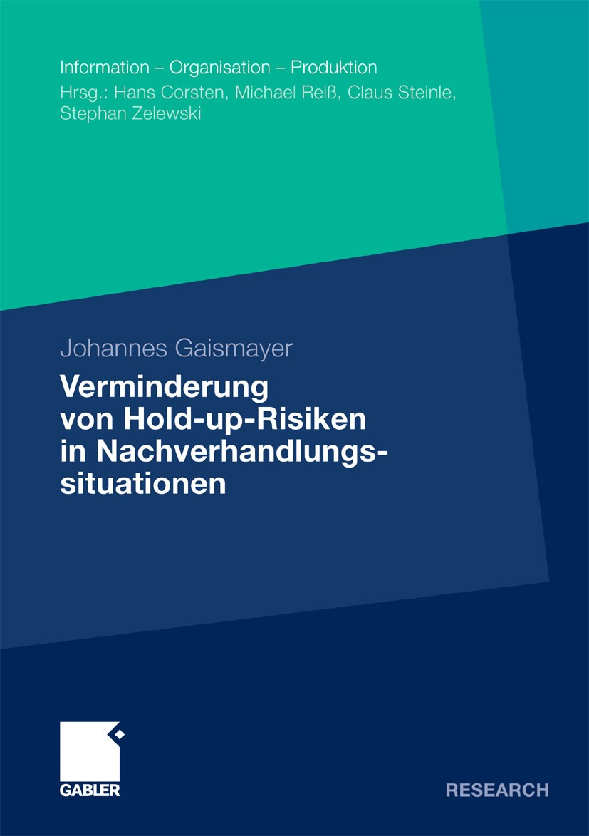 Titlebook: Verminderung von Hold-up-Risiken in Nachverhandlungssituationen; Eine empirische Anal Johannes Gaismayer Book 2011 Gabler Verlag | Springer Titlebook: Verminderung von Hold-up-Risiken in Nachverhandlungssituationen; Eine empirische Anal Johannes Gaismayer Book 2011 Gabler Verlag | Springer