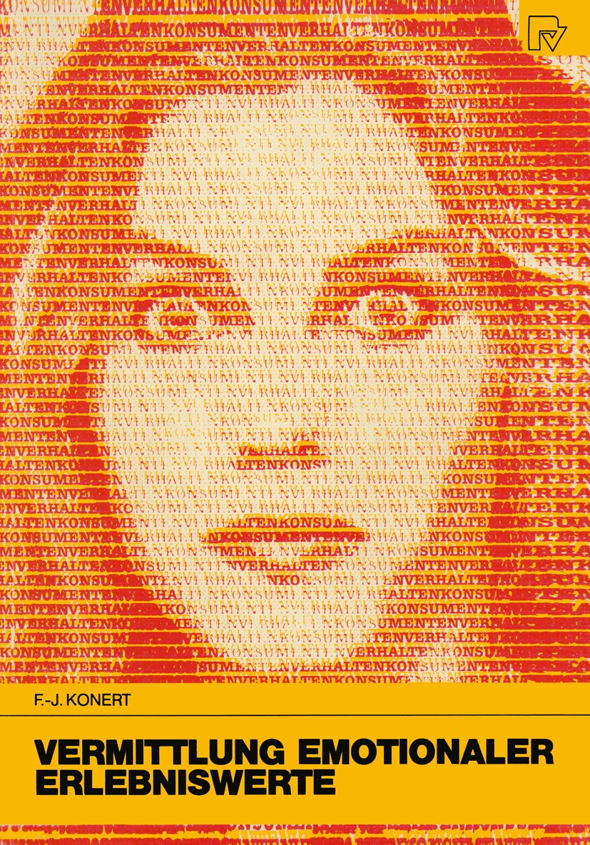 Titlebook: Vermittlung emotionaler Erlebniswerte; Eine Marketingstrate Franz-Josef Konert Book 1986 Springer-Verlag Berlin Heidelberg 1986 Kommunikati Titlebook: Vermittlung emotionaler Erlebniswerte; Eine Marketingstrate Franz-Josef Konert Book 1986 Springer-Verlag Berlin Heidelberg 1986 Kommunikati