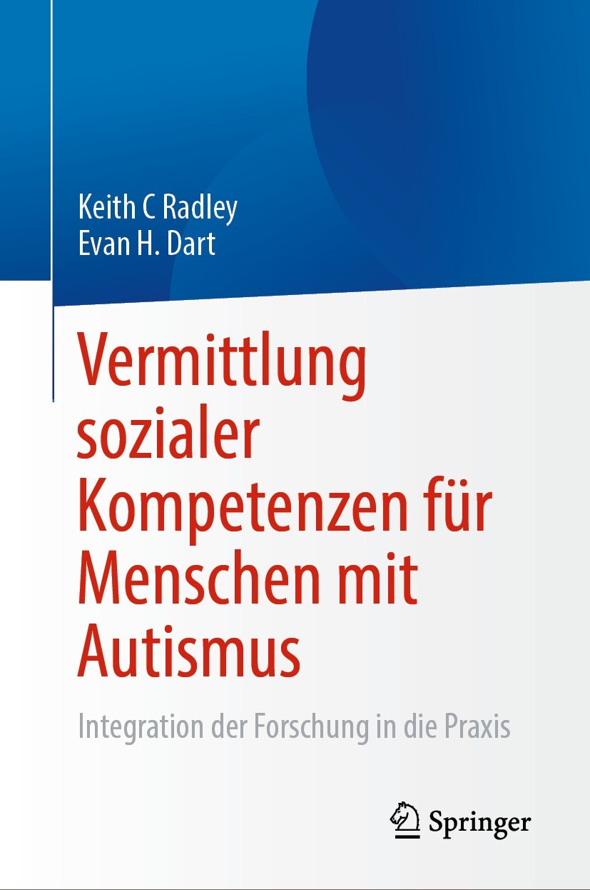 Titlebook: Vermittlung sozialer Kompetenzen für Menschen mit Autismus; Integration der Fors Keith C Radley,Evan H. Dart Book 2023 Der/die Herausgeber Titlebook: Vermittlung sozialer Kompetenzen für Menschen mit Autismus; Integration der Fors Keith C Radley,Evan H. Dart Book 2023 Der/die Herausgeber