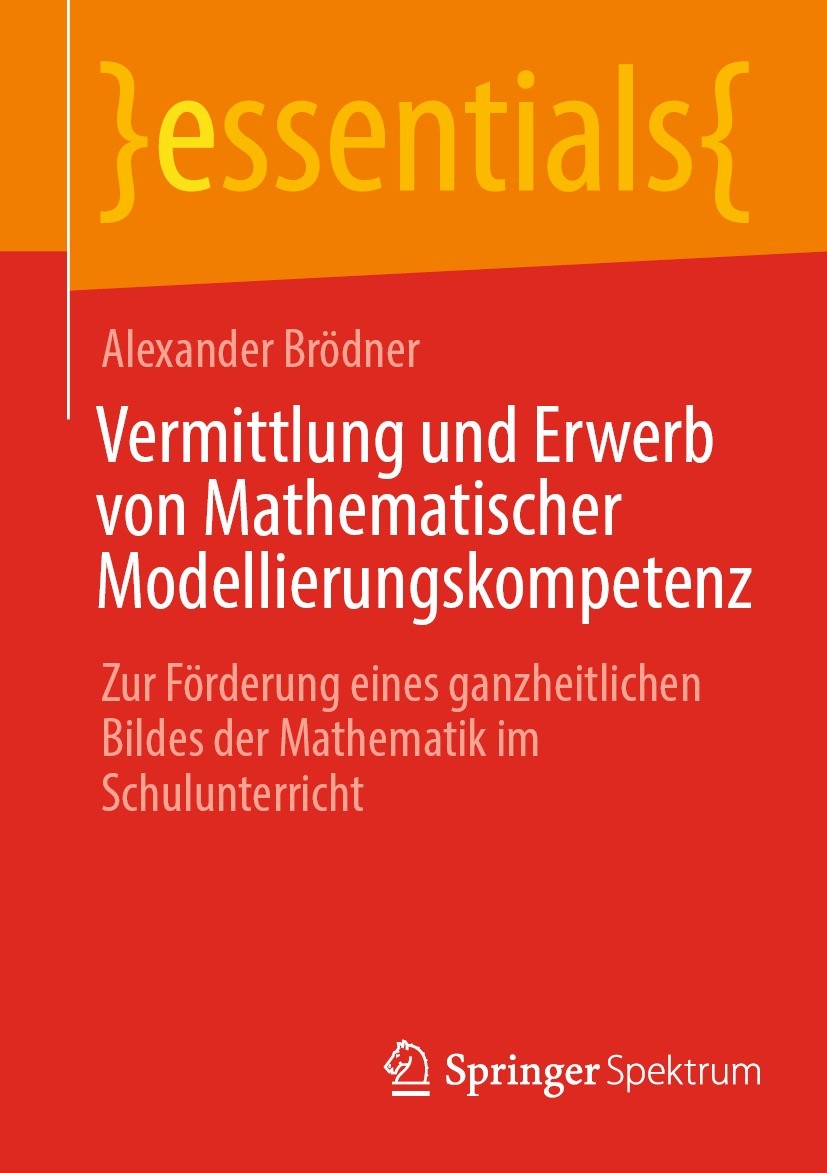 Titlebook: Vermittlung und Erwerb von Mathematischer Modellierungskompetenz; Zur Förderung eines Alexander Brödner Book 2023 Der/die Herausgeber bzw. Titlebook: Vermittlung und Erwerb von Mathematischer Modellierungskompetenz; Zur Förderung eines Alexander Brödner Book 2023 Der/die Herausgeber bzw.