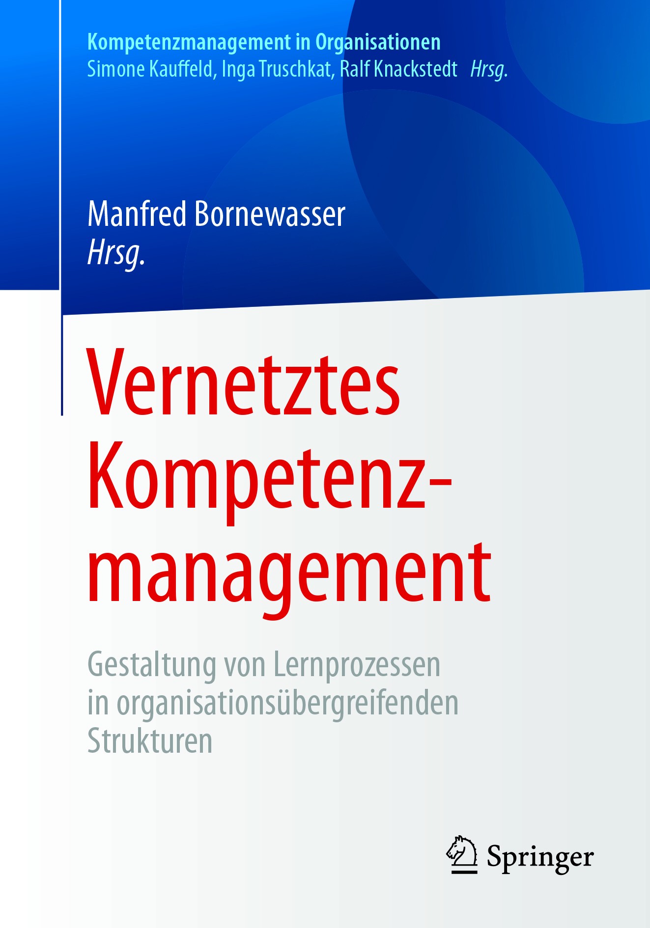 Titlebook: Vernetztes Kompetenzmanagement; Gestaltung von Lernp Manfred Bornewasser Book 2018 Springer-Verlag GmbH Deutschland 2018 Kompetenzmanagemen Titlebook: Vernetztes Kompetenzmanagement; Gestaltung von Lernp Manfred Bornewasser Book 2018 Springer-Verlag GmbH Deutschland 2018 Kompetenzmanagemen