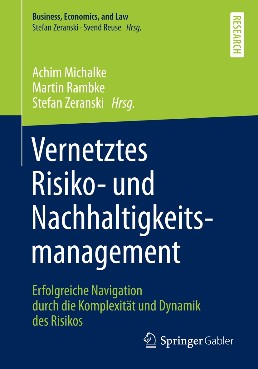 Titlebook: Vernetztes Risiko- und Nachhaltigkeitsmanagement; Erfolgreiche Navigat Achim Michalke,Martin Rambke,Stefan Zeranski Book 2018 Springer Fach Titlebook: Vernetztes Risiko- und Nachhaltigkeitsmanagement; Erfolgreiche Navigat Achim Michalke,Martin Rambke,Stefan Zeranski Book 2018 Springer Fach