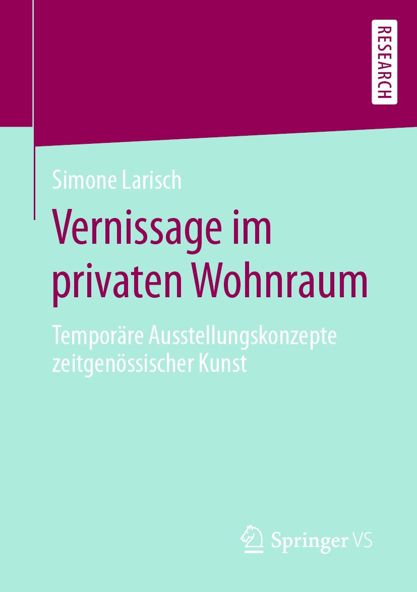 Titlebook: Vernissage im privaten Wohnraum; Temporäre Ausstellun Simone Larisch Book 2019 Springer Fachmedien Wiesbaden GmbH, ein Teil von Springer Na Titlebook: Vernissage im privaten Wohnraum; Temporäre Ausstellun Simone Larisch Book 2019 Springer Fachmedien Wiesbaden GmbH, ein Teil von Springer Na