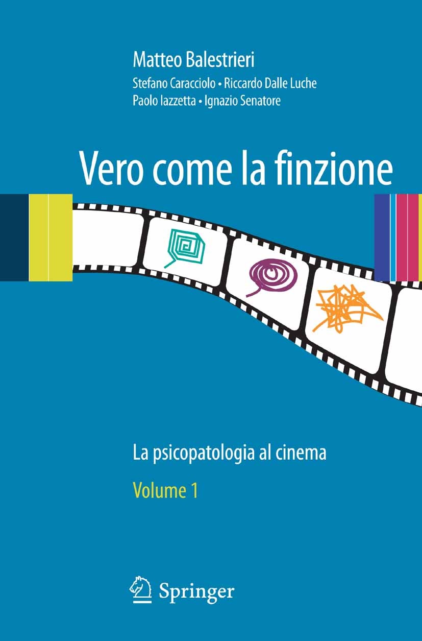 Titlebook: Vero come la finzione; La psicopatologia al Matteo Balestrieri,Stefano Caracciolo,Ignazio Sena Book 2010 Springer-Verlag Milan 2010 Cinema. Titlebook: Vero come la finzione; La psicopatologia al Matteo Balestrieri,Stefano Caracciolo,Ignazio Sena Book 2010 Springer-Verlag Milan 2010 Cinema.