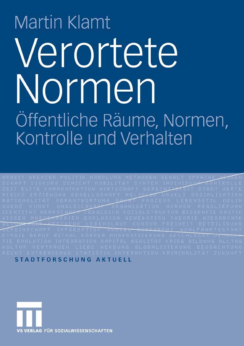 Titlebook: Verortete Normen; Öffentliche Räume, N Martin Klamt Book 2007 VS Verlag für Sozialwissenschaften | Springer Fachmedien Wiesbaden GmbH, Wies Titlebook: Verortete Normen; Öffentliche Räume, N Martin Klamt Book 2007 VS Verlag für Sozialwissenschaften | Springer Fachmedien Wiesbaden GmbH, Wies