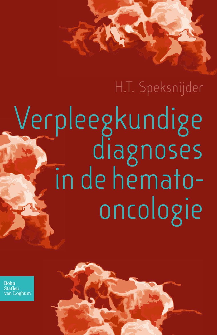 Titlebook: Verpleegkundige diagnoses in de hemato-oncologie; H. T. Speksnijder,J. M. Vink,C. A. M. Verhoeven,P. Book 2009Latest edition Bohn Stafleu Titlebook: Verpleegkundige diagnoses in de hemato-oncologie; H. T. Speksnijder,J. M. Vink,C. A. M. Verhoeven,P. Book 2009Latest edition Bohn Stafleu