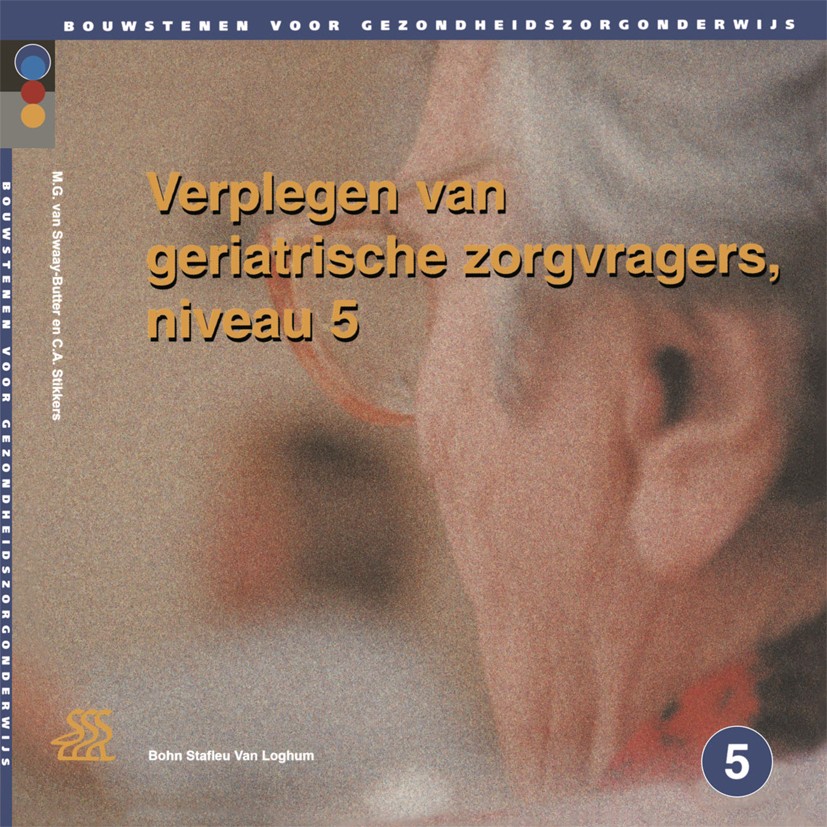 Titlebook: Verplegen van geriatrische zorgvragers; Niveau 5 M. G. Swaay-Butter,C. A. Stikkers Textbook 1999Latest edition Bohn Stafleu van Loghum 1999 Titlebook: Verplegen van geriatrische zorgvragers; Niveau 5 M. G. Swaay-Butter,C. A. Stikkers Textbook 1999Latest edition Bohn Stafleu van Loghum 1999