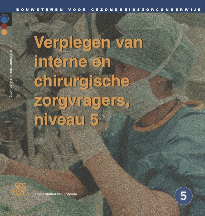 Titlebook: Verplegen van interne en chirurgische zorgvragers; Niveau 5 E.M. Sesink,J.H.J. Jong Textbook 1999Latest edition Bohn Stafleu van Loghum 199 Titlebook: Verplegen van interne en chirurgische zorgvragers; Niveau 5 E.M. Sesink,J.H.J. Jong Textbook 1999Latest edition Bohn Stafleu van Loghum 199