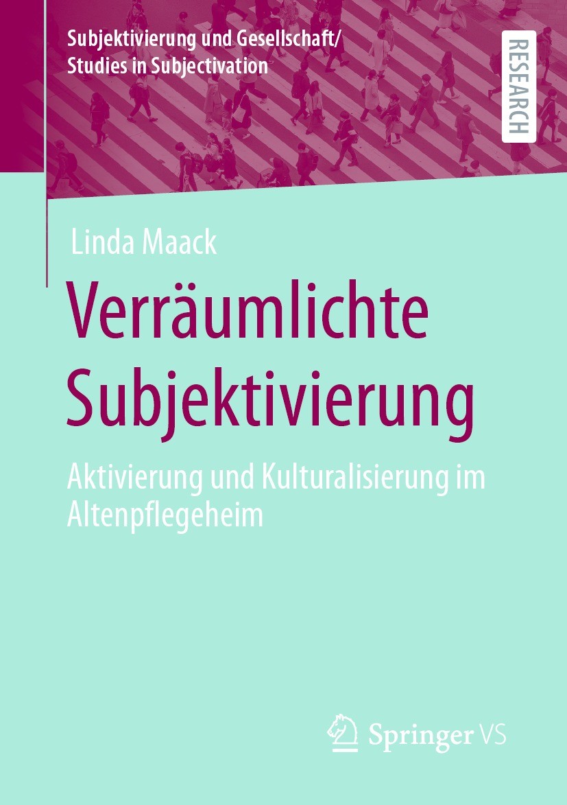 Titlebook: Verräumlichte Subjektivierung; Aktivierung und Kult Linda Maack Book 2022 Der/die Herausgeber bzw. der/die Autor(en), exklusiv lizenziert a Titlebook: Verräumlichte Subjektivierung; Aktivierung und Kult Linda Maack Book 2022 Der/die Herausgeber bzw. der/die Autor(en), exklusiv lizenziert a