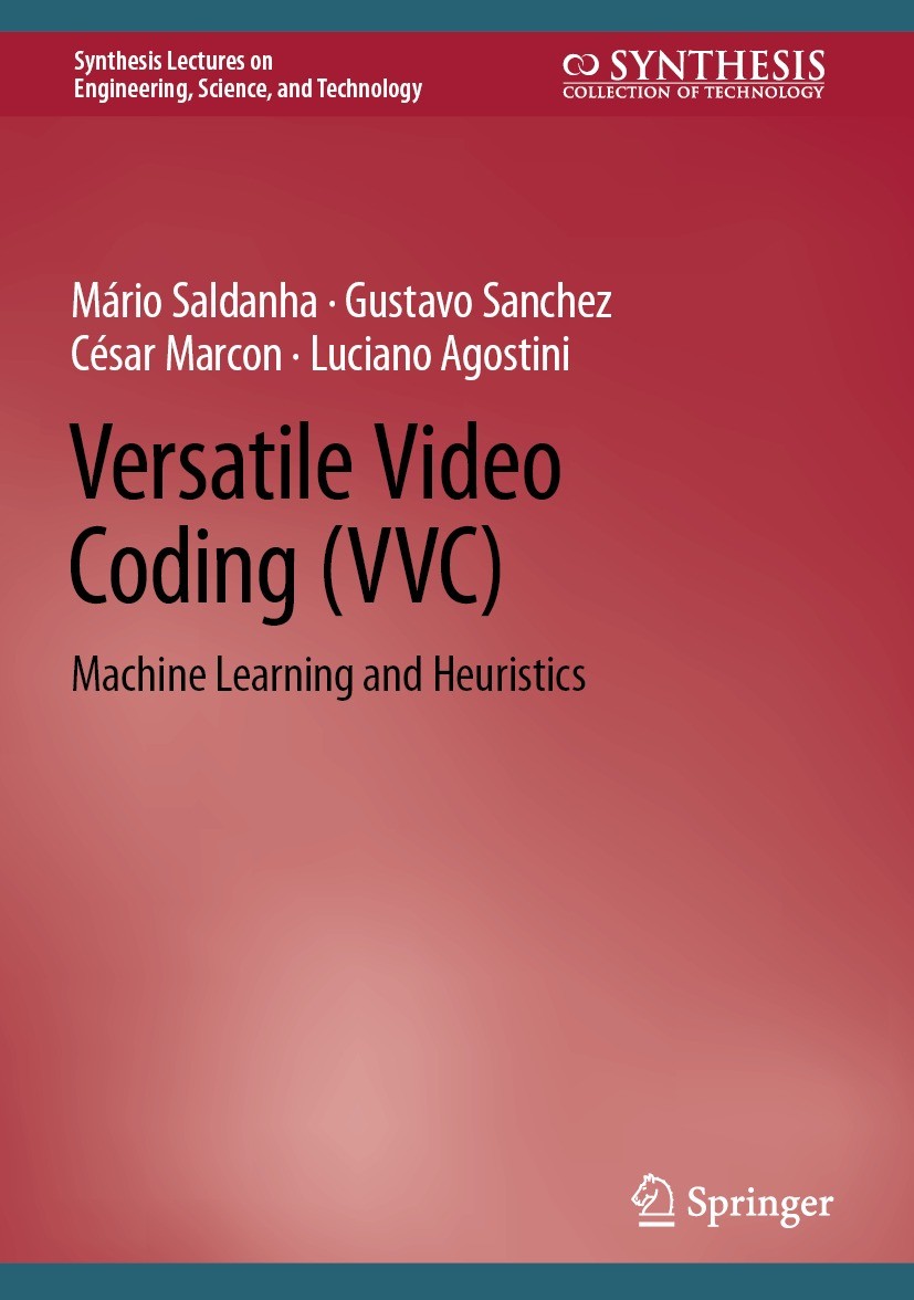 Titlebook: Versatile Video Coding (VVC); Machine Learning and Mário Saldanha,Gustavo Sanchez,Luciano Agostini Book 2022 The Editor(s) (if applicable) Titlebook: Versatile Video Coding (VVC); Machine Learning and Mário Saldanha,Gustavo Sanchez,Luciano Agostini Book 2022 The Editor(s) (if applicable)