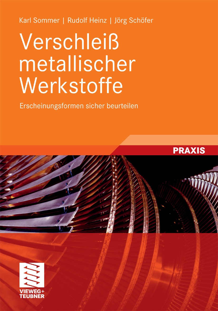 Titlebook: Verschleiß metallischer Werkstoffe; Erscheinungsformen s Karl Sommer,Rudolf Heinz,Jörg Schöfer Book 20101st edition Vieweg+Teubner Verlag | Titlebook: Verschleiß metallischer Werkstoffe; Erscheinungsformen s Karl Sommer,Rudolf Heinz,Jörg Schöfer Book 20101st edition Vieweg+Teubner Verlag |