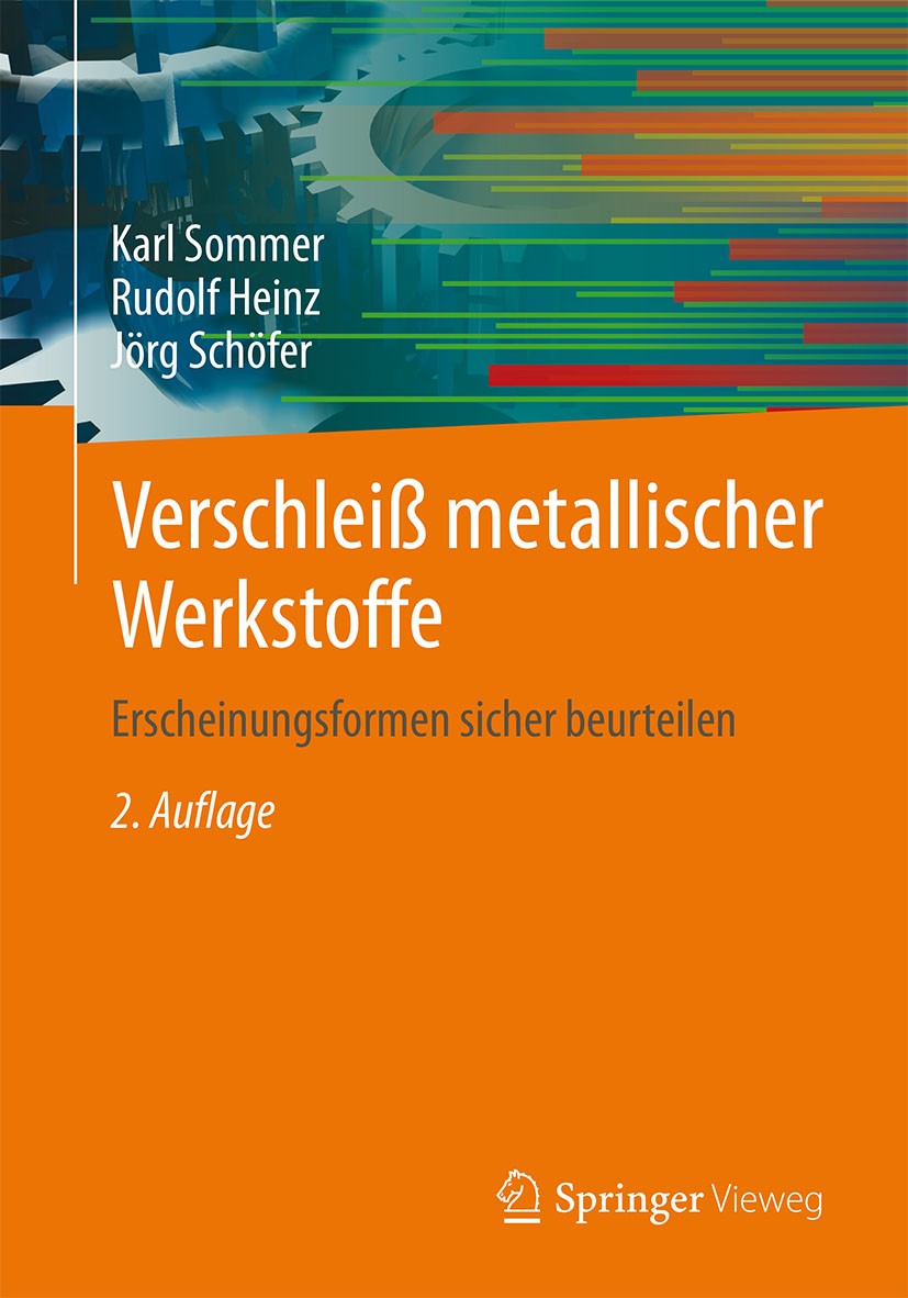 Titlebook: Verschleiß metallischer Werkstoffe; Erscheinungsformen s Karl Sommer,Rudolf Heinz,Jörg Schöfer Book 20142nd edition Springer Fachmedien Wie Titlebook: Verschleiß metallischer Werkstoffe; Erscheinungsformen s Karl Sommer,Rudolf Heinz,Jörg Schöfer Book 20142nd edition Springer Fachmedien Wie